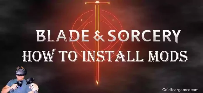 How Can You Download And Install Blade And Sorcery Mods