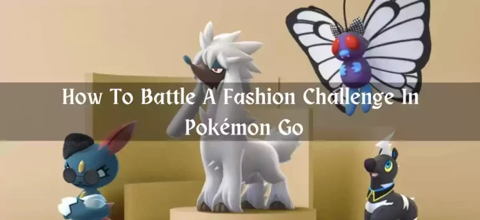 How to Battle a Fashion Challenge in Pokémon Go
