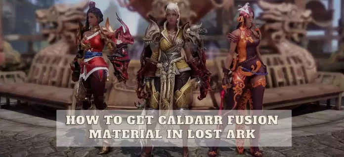 How To Get Caldarr Fusion Material In Lost Ark