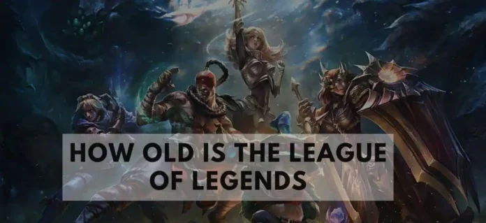 How Old Is The League Of Legends