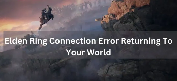 Elden ring connection error returning to your world