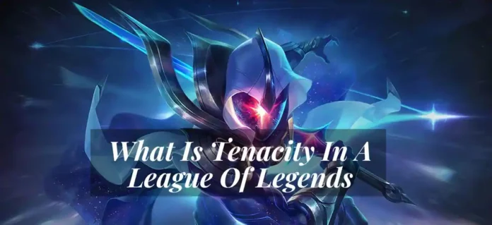 What Is Tenacity In A League Of Legends (1)